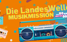 Die LandesWelle Musikmission 